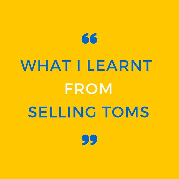 What I Learnt About Social Entrepreneurship from Selling TOMS