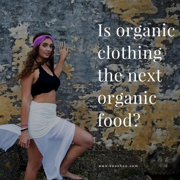 Is Organic Clothing the New Organic Food?