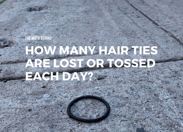 How Many Plastic Hair Ties are Lost or Tossed Every Day?