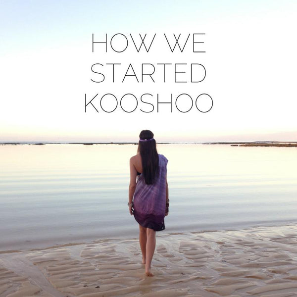How We Started KOOSHOO - Part 1 of 2